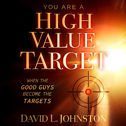 Icon image You Are a High Value Target: When the Good Guys Become the Targets
