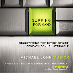 Symbolbild für Surfing for God: Discovering the Divine Desire Beneath Sexual Struggle