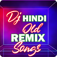 New DJ Hindi Old Remix Songs