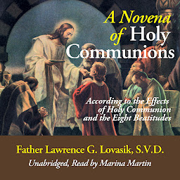 Icon image A Novena of Holy Communions: According to the Effects of Holy Communion and the Eight Beatitudes