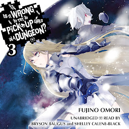 Icon image Is It Wrong to Try to Pick Up Girls in a Dungeon?, Vol. 3