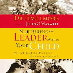 Image de l'icône Nurturing the Leader Within Your Child: What Every Parent Needs to Know