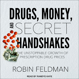 Imagen de icono Drugs, Money, and Secret Handshakes: The Unstoppable Growth of Prescription Drug Prices