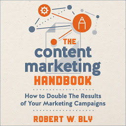 Icon image The Content Marketing Handbook: How to Double the Results of Your Marketing Campaigns