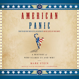 Icon image American Panic: A History of Who Scares Us and Why