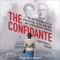 Imagen de icono The Confidante: The Untold Story of the Woman Who Helped Win WWII and Shape Modern America