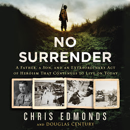 Picha ya aikoni ya No Surrender: A Father, a Son, and an Extraordinary Act of Heroism That Continues to Live on Today