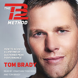 Icon image The TB12 Method: How to Achieve a Lifetime of Sustained Peak Performance