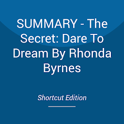 Obraz ikony: SUMMARY - The Secret: Dare To Dream By Rhonda Byrnes