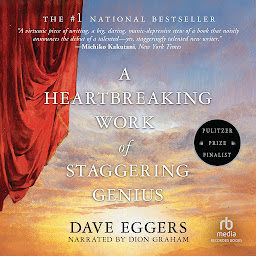 Icon image A Heartbreaking Work of Staggering Genius: A Memoir Based on a True Story
