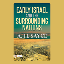 Icon image Early Israel and the Surrounding Nations – Audiobook: Early Israel and the Surrounding Nations: A. H. Sayce Chronicles Ancient History