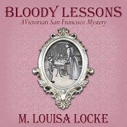 Icon image Bloody Lessons: A Victorian San Francisco Mystery