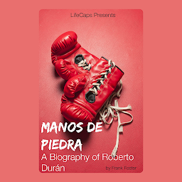 Icon image Manos de Piedra: A Biography of Roberto Durán
