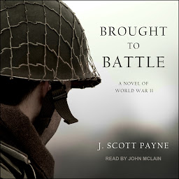 Icon image Brought To Battle: A Novel of World War II