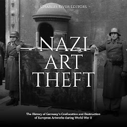 Obraz ikony: Nazi Art Theft: The History of Germany’s Confiscation and Destruction of European Artworks during World War II