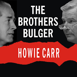 Icon image The Brothers Bulger: How They Terrorized and Corrupted Boston for a Quarter Century