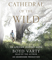 Icon image Cathedral of the Wild: An African Journey Home