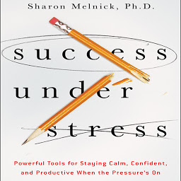 Imagen de icono Success Under Stress: Powerful Tools for Staying Calm, Confident, and Productive When the Pressure's On