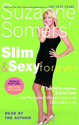 Icon image Suzanne Somers' Slim and Sexy Forever: The Hormone Solution for Permanent Weight Loss and Optimal Living
