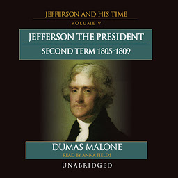 Obrázek ikony Jefferson the President: Second Term, 1805–1809: Jefferson and His Time, Volume 5