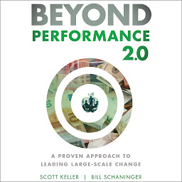 Imagen de icono Beyond Performance 2.0: A Proven Approach to Leading Large-Scale Change 2nd Edition