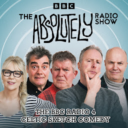 Immagine dell'icona The Absolutely Radio Show: The BBC Radio 4 Celtic sketch comedy