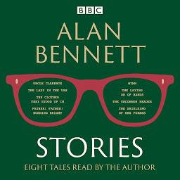 Icon image Alan Bennett: Stories: Read by Alan Bennett