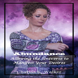 Icon image Abundance: Allowing the Universe to Manifest Your Desires