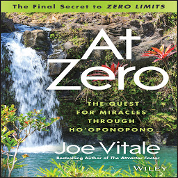 Obraz ikony: At Zero: The Final Secret to "Zero Limits" The Quest for Miracles Through Ho'Oponopono