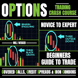 Icon image Options Trading Crash Course: Novice To Expert: Beginners Guide To Trade Covered Calls, Credit Spreads & Iron Condors