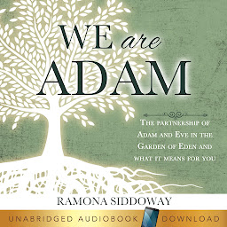 Icon image We Are Adam: The Partnership of Adam and Eve in the Garden and What It Means for You