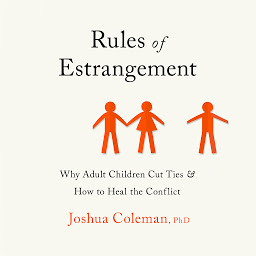 Rules of Estrangement: Why Adult Children Cut Ties and How to Heal the Conflict 아이콘 이미지
