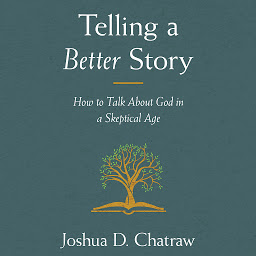 「Telling a Better Story: How to Talk About God in a Skeptical Age」圖示圖片