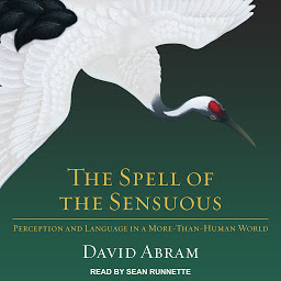 Symbolbild für The Spell of the Sensuous: Perception and Language in a More-Than-Human World