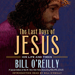 Obrázok ikony The Last Days of Jesus: His Life and Times