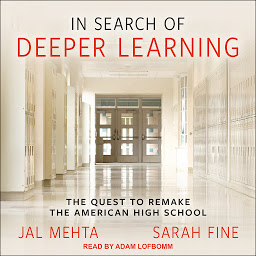 Kuvake-kuva In Search of Deeper Learning: The Quest to Remake the American High School
