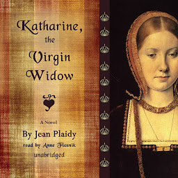 Imagen de ícono de Katharine, the Virgin Widow: A Novel