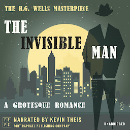 Icon image The Invisible Man: A Grotesque Romance - Unabridged