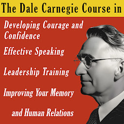 Imaginea pictogramei The Dale Carnegie Course: In Developing Courage and Confidence, Effective Speaking, Leadership Training, Improving Your Memory and Human Relations
