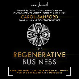 Obraz ikony: The Regenerative Business: Redesign Work, Cultivate Human Potential, Achieve Extraordinary Outcomes