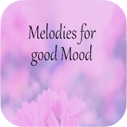 Melodies for Good Mood