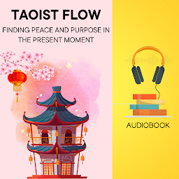Imaginea pictogramei Taoist Flow: Finding Peace and Purpose in the Present Moment