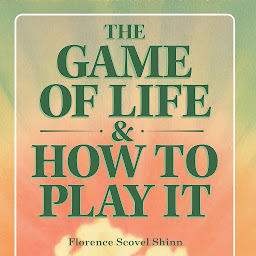 Icon image The Game of Life and How to Play It