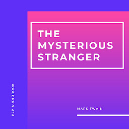 Icon image The Mysterious Stranger and Other Stories (Unabridged)