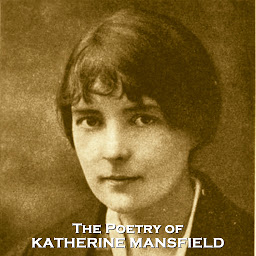 Icon image The Poetry of Katherine Mansfield: Poems from New Zealands greatest writer and her tragically young life
