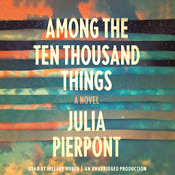 Icon image Among the Ten Thousand Things: A Novel