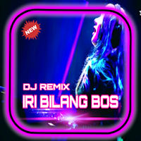 DJ Iri Bilang Bos Remix TikTok