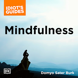 Icon image Mindfulness: An Easy-to-Understand Approach to Mindfulness and How It Works