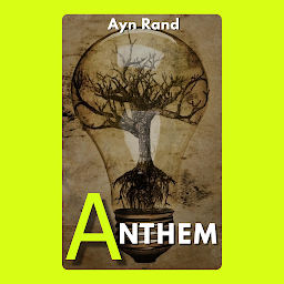 Icon image ANTHEM: Anthem by Ayn Rand - "A Powerful Novel about Individualism and Collectivism"