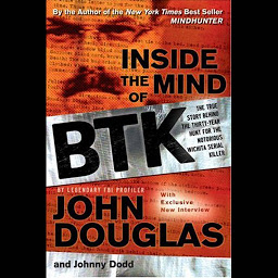 Icon image Inside the Mind of BTK: The True Story Behind the Thirty-Year Hunt for the Notorious Wichita Serial Killer